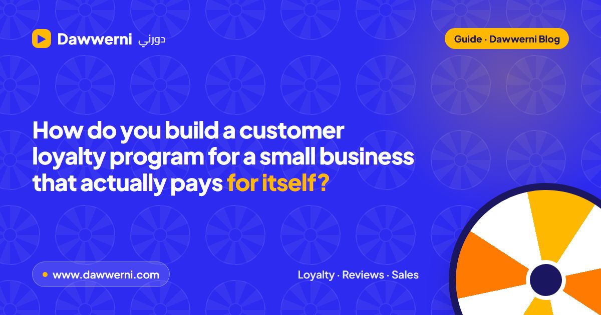 How do you build a customer loyalty program for a small business that actually pays for itself?